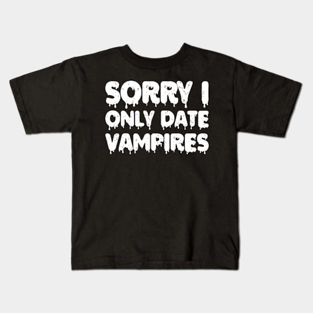 sorry i only date vampires Kids T-Shirt by style flourish